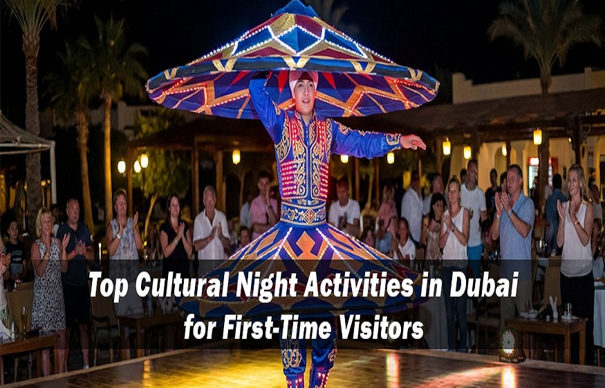 Top Cultural Night Activities in Dubai for First-Time Visitors